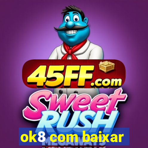 ok8 com baixar